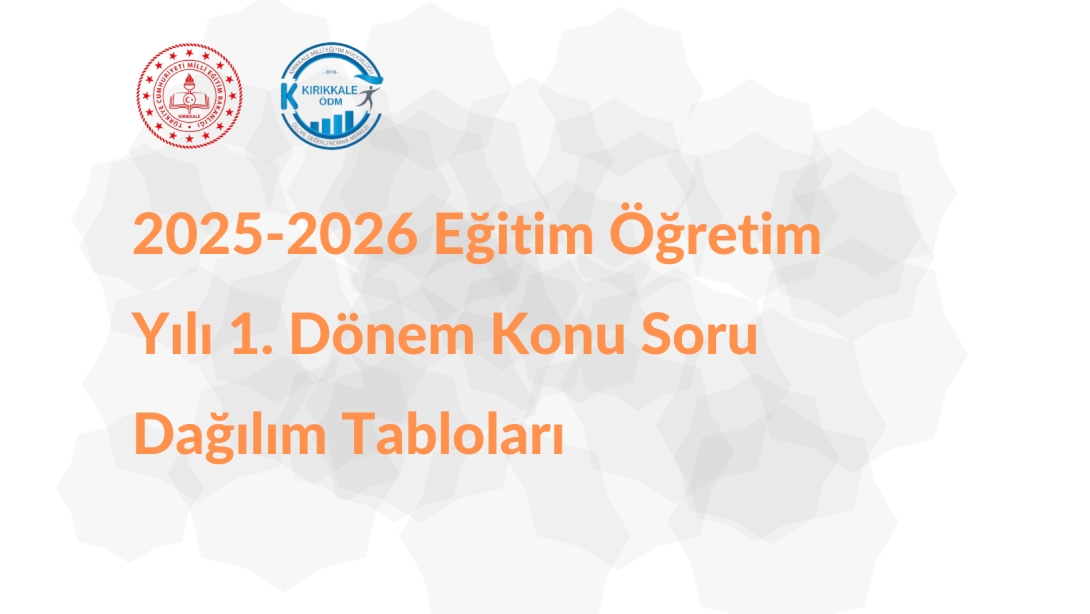 2025-2026 Eğitim Öğretim Yılı 1. Dönem Konu Soru Dağılım Tabloları Yayımlandı